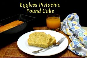 Eggless Pistachio Pound Cake