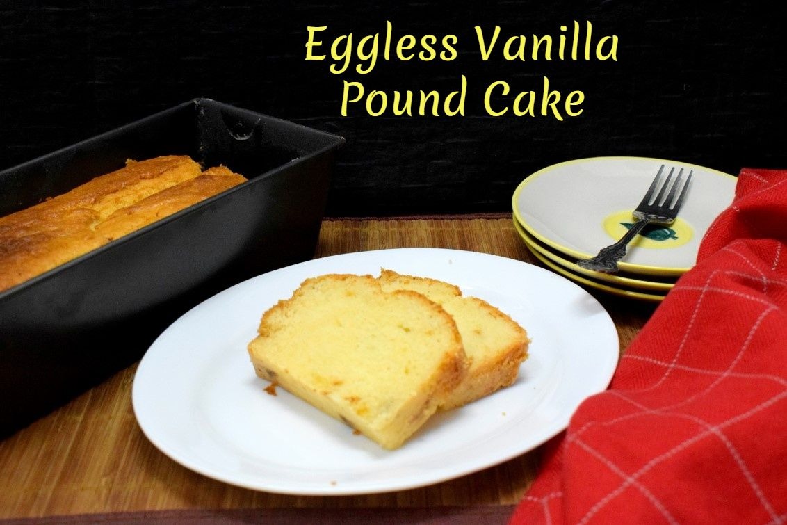 Eggless Vanilla Pound Cake